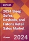 2024 Sleep Sofas, Daybeds, and Futons Retail Sales Global Market Size & Growth Report with Updated Recession Risk Impact - Product Image