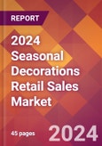 2024 Seasonal Decorations Retail Sales Global Market Size & Growth Report with Updated Recession Risk Impact- Product Image