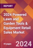 2024 Powered Lawn and Garden Tools & Equipment Retail Sales Global Market Size & Growth Report with Updated Recession Risk Impact- Product Image