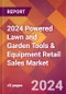 2024 Powered Lawn and Garden Tools & Equipment Retail Sales Global Market Size & Growth Report with Updated Recession Risk Impact - Product Image