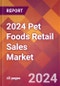 2024 Pet Foods Retail Sales Global Market Size & Growth Report with Updated Recession Risk Impact - Product Thumbnail Image