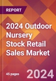 2024 Outdoor Nursery Stock Retail Sales Global Market Size & Growth Report with Updated Recession Risk Impact- Product Image