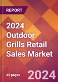 2024 Outdoor Grills Retail Sales Global Market Size & Growth Report with Updated Recession Risk Impact- Product Image