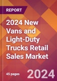 2024 New Vans and Light-Duty Trucks Retail Sales Global Market Size & Growth Report with Updated Recession Risk Impact- Product Image