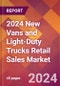 2024 New Vans and Light-Duty Trucks Retail Sales Global Market Size & Growth Report with Updated Recession Risk Impact - Product Thumbnail Image