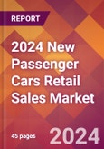 2024 New Passenger Cars Retail Sales Global Market Size & Growth Report with Updated Recession Risk Impact- Product Image