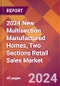 2024 New Multisection Manufactured Homes, Two Sections Retail Sales Global Market Size & Growth Report with Updated Recession Risk Impact - Product Image