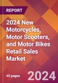 2024 New Motorcycles, Motor Scooters, and Motor Bikes Retail Sales Global Market Size & Growth Report with Updated Recession Risk Impact- Product Image