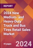 2024 New Medium- and Heavy-Duty Truck and Bus Tires Retail Sales Global Market Size & Growth Report with Updated Recession Risk Impact- Product Image