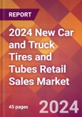 2024 New Car and Truck Tires and Tubes Retail Sales Global Market Size & Growth Report with Updated Recession Risk Impact- Product Image