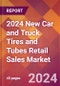 2024 New Car and Truck Tires and Tubes Retail Sales Global Market Size & Growth Report with Updated Recession Risk Impact - Product Image