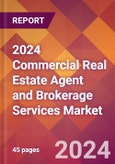 2024 Commercial Real Estate Agent and Brokerage Services Global Market Size & Growth Report with Updated Recession Risk Impact- Product Image