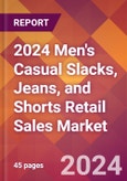 2024 Men's Casual Slacks, Jeans, and Shorts Retail Sales Global Market Size & Growth Report with Updated Recession Risk Impact- Product Image