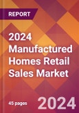 2024 Manufactured Homes Retail Sales Global Market Size & Growth Report with Updated Recession Risk Impact- Product Image