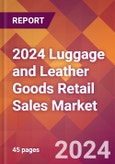 2024 Luggage and Leather Goods Retail Sales Global Market Size & Growth Report with Updated Recession Risk Impact- Product Image