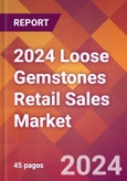 2024 Loose Gemstones Retail Sales Global Market Size & Growth Report with Updated Recession Risk Impact- Product Image