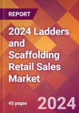 2024 Ladders and Scaffolding Retail Sales Global Market Size & Growth Report with Updated Recession Risk Impact- Product Image