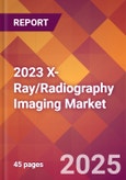 2023 X-Ray/Radiography Imaging Global Market Size & Growth Report with COVID-19 & Recession Risk Impact- Product Image