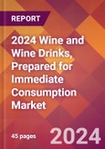 2024 Wine and Wine Drinks, Prepared for Immediate Consumption Global Market Size & Growth Report with Updated Recession Risk Impact- Product Image