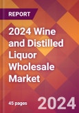 2024 Wine and Distilled Liquor Wholesale Global Market Size & Growth Report with Updated Recession Risk Impact- Product Image