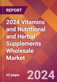 2024 Vitamins and Nutritional and Herbal Supplements Wholesale Global Market Size & Growth Report with Updated Recession Risk Impact- Product Image