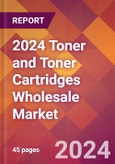 2024 Toner and Toner Cartridges Wholesale Global Market Size & Growth Report with Updated Recession Risk Impact- Product Image