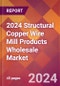 2024 Structural Copper Wire Mill Products Wholesale Global Market Size & Growth Report with Updated Recession Risk Impact - Product Image