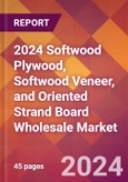2024 Softwood Plywood, Softwood Veneer, and Oriented Strand Board Wholesale Global Market Size & Growth Report with Updated Recession Risk Impact- Product Image