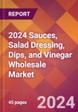 2024 Sauces, Salad Dressing, Dips, and Vinegar Wholesale Global Market Size & Growth Report with Updated Recession Risk Impact- Product Image