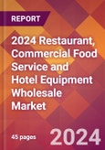 2024 Restaurant, Commercial Food Service and Hotel Equipment Wholesale Global Market Size & Growth Report with Updated Recession Risk Impact- Product Image