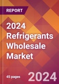2024 Refrigerants Wholesale Global Market Size & Growth Report with Updated Recession Risk Impact- Product Image