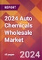 2024 Auto Chemicals Wholesale Global Market Size & Growth Report with Updated Recession Risk Impact - Product Image