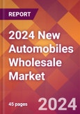 2024 New Automobiles Wholesale Global Market Size & Growth Report with Updated Recession Risk Impact- Product Image