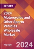 2024 Motorcycles and Other Sports Vehicles Wholesale Global Market Size & Growth Report with Updated Recession Risk Impact- Product Image