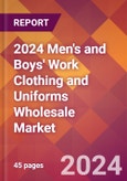 2024 Men's and Boys' Work Clothing and Uniforms Wholesale Global Market Size & Growth Report with Updated Recession Risk Impact- Product Image