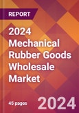 2024 Mechanical Rubber Goods Wholesale Global Market Size & Growth Report with Updated Recession Risk Impact- Product Image