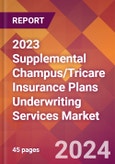 2023 Supplemental Champus/Tricare Insurance Plans Underwriting Services Global Market Size & Growth Report with COVID-19 & Recession Risk Impact- Product Image