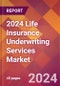 2024 Life Insurance Underwriting Services Global Market Size & Growth Report with Updated Recession Risk Impact - Product Thumbnail Image