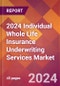 2024 Individual Whole Life Insurance Underwriting Services Global Market Size & Growth Report with Updated Recession Risk Impact - Product Thumbnail Image
