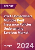 2024 Homeowners Multiple Peril Insurance Policies Underwriting Services Global Market Size & Growth Report with Updated Recession Risk Impact- Product Image