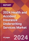 2024 Health and Accident Insurance Underwriting Services Global Market Size & Growth Report with Updated Recession Risk Impact- Product Image