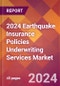 2024 Earthquake Insurance Policies Underwriting Services Global Market Size & Growth Report with Updated Recession Risk Impact - Product Image