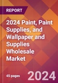 2024 Paint, Paint Supplies, and Wallpaper and Supplies Wholesale Global Market Size & Growth Report with Updated Recession Risk Impact- Product Image