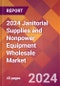 2024 Janitorial Supplies and Nonpower Equipment Wholesale Global Market Size & Growth Report with Updated Recession Risk Impact - Product Image