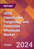 2024 Insecticides, Fungicides, and Pesticides Wholesale Global Market Size & Growth Report with Updated Recession Risk Impact- Product Image