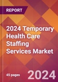 2024 Temporary Health Care Staffing Services Global Market Size & Growth Report with Updated Recession Risk Impact- Product Image