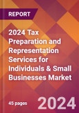2024 Tax Preparation and Representation Services for Individuals & Small Businesses Global Market Size & Growth Report with Updated Recession Risk Impact- Product Image