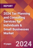 2024 Tax Planning and Consulting Services for Individuals & Small Businesses Global Market Size & Growth Report with Updated Recession Risk Impact- Product Image