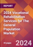 2024 Vocational Rehabilitation Services for The General Population Global Market Size & Growth Report with Updated Recession Risk Impact- Product Image