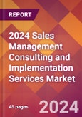 2024 Sales Management Consulting and Implementation Services Global Market Size & Growth Report with Updated Recession Risk Impact- Product Image